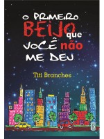 O primeiro beijo que você não me deu 